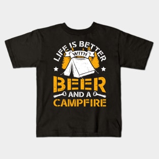 Beer Camping Gift Life Is Better With Beer And A Campfire Kids T-Shirt
